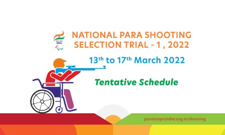 Tentative Schedule - National Para Shooting Schedule Trial 1 - 2022